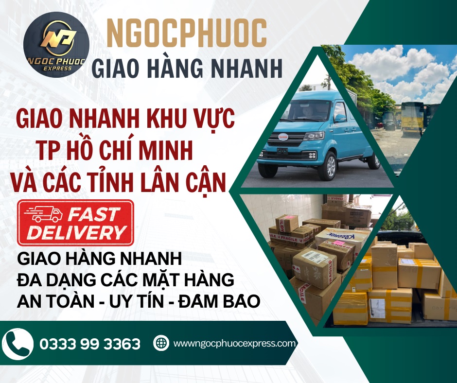 GIAO HÀNG NHANH KHU VỰC TP HỒ CHÍ MINH VÀ CÁC TỈNH LÂN CẬN TẠI NGỌC PHƯỚC 